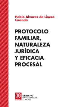 Protocolo familiar naturaleza juridica y eficacia procesal