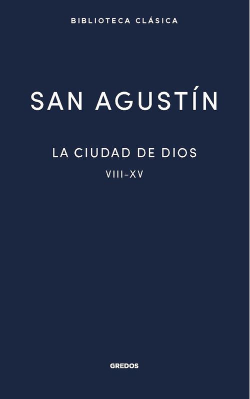 LA CIUDAD DE DIOS II LIBROS VIII - XV