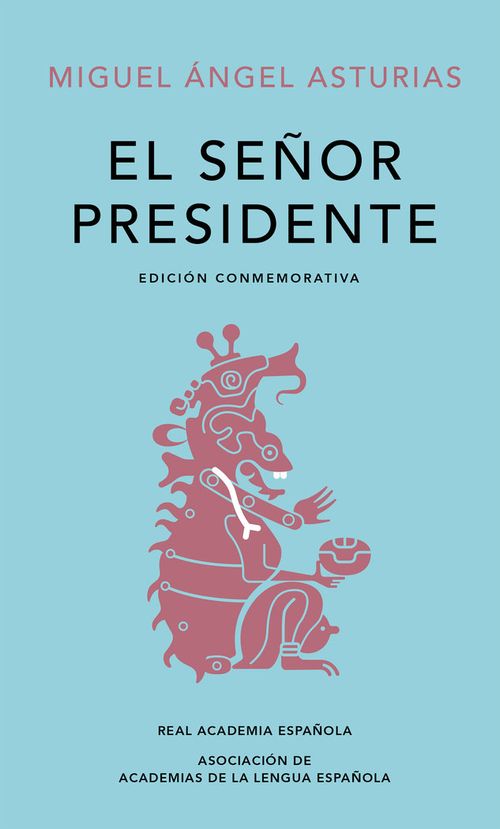 El Senor Presidente Edicion conmemorativa de la RAE y la ASALE