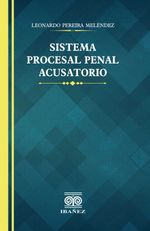 bw-sistema-procesal-penal-acusatorio-grupo-editorial-ibaez-4099995594065