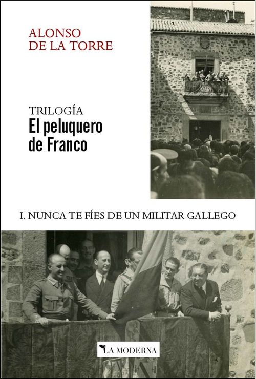 NUNCA TE FIES DE UN MILITAR GALLEGO I TRILOGIA EL PELUQUERO DE FRANCO