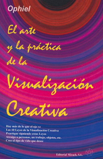 El Arte y la practica de la Visualizacion Creativa