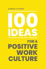 bw-100-ideas-for-a-positive-work-culture-clink-street-publishing-9781915785725
