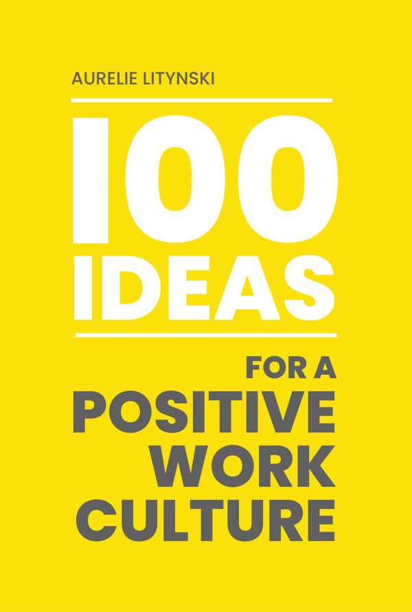 bw-100-ideas-for-a-positive-work-culture-clink-street-publishing-9781915785725