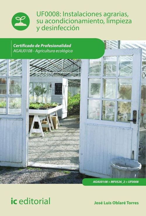 Instalaciones agrarias su acondicionamiento limpieza y desinfeccion AGAU0108 - Agricultura ecologica