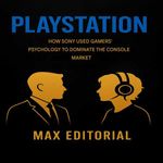 bw-playstation-how-sony-used-gamer-psychology-to-dominate-the-console-market-max-editorial-9781779749147