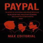 bw-paypal-the-secret-of-the-internal-disputes-between-elon-musk-peter-thiel-and-other-founders-who-shape-the-future-of-digital-money-max-editorial-9781779749192