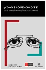 bw-iquestconoces-coacutemo-conoces-hacia-una-epistemologiacutea-de-la-psicoterapia-ril-editores-9789560108920