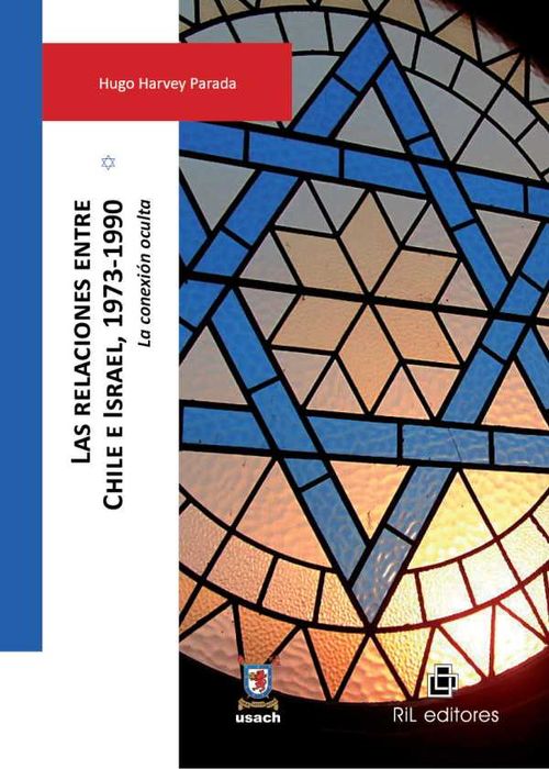 Las relaciones entre Chile e Israel 19731990 la conexión oculta