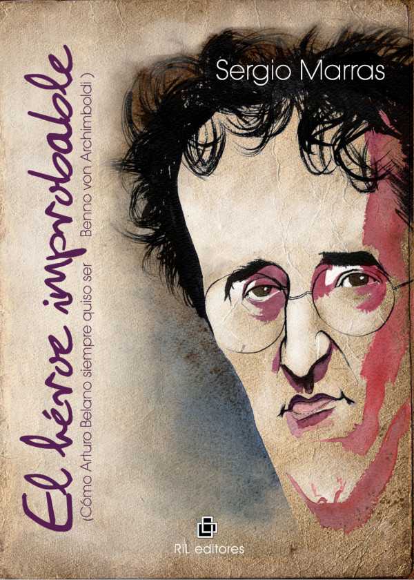 bw-el-heacuteroe-improbable-coacutemo-arturo-belano-siempre-quiso-ser-benno-von-archimboldi-ril-editores-9789562848381
