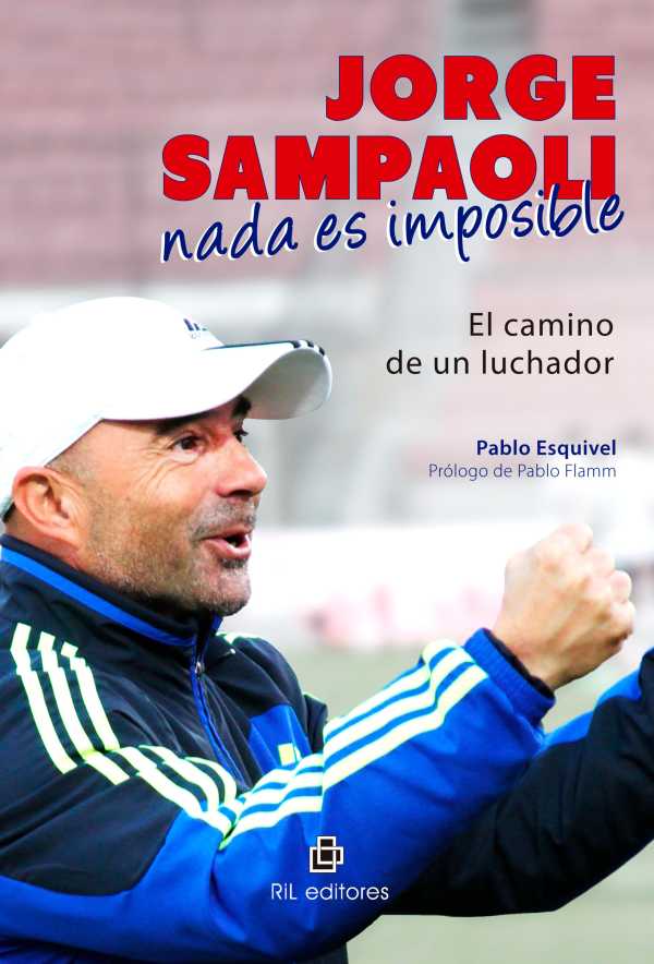 bw-jorge-sampaoli-nada-es-imposible-el-camino-de-un-luchador-ril-editores-9789562849357