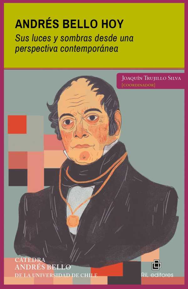 bw-andreacutes-bello-hoy-sus-luces-y-sombras-desde-una-perspectiva-contemporaacutenea-ril-editores-9788418982958