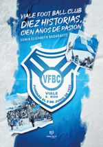 bw-viale-foot-ball-club-diez-historias-cien-antildeos-de-pasioacuten-tinta-libre-ediciones-9786313066551