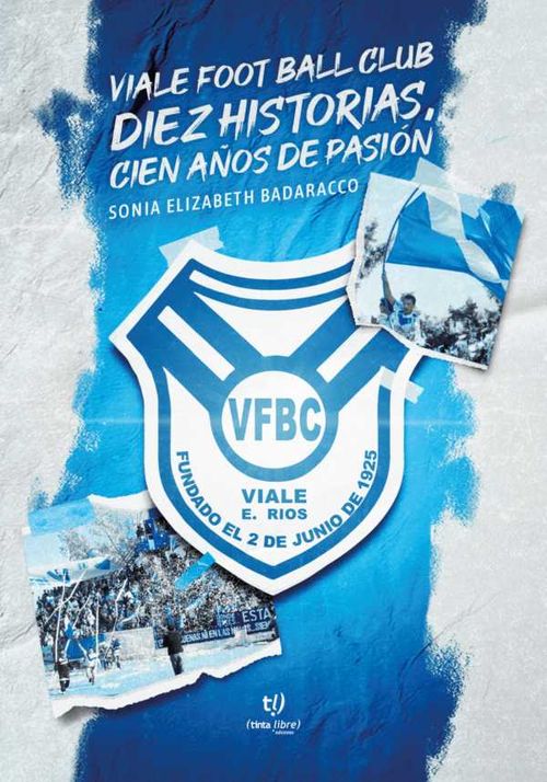 Viale Foot Ball Club Diez historias cien años de pasión