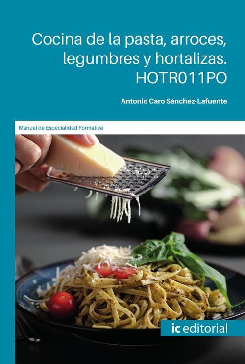 Cocina de la pasta arroces legumbres y hortalizas