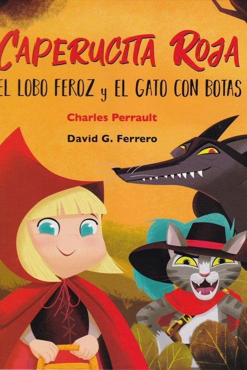 Caperucita roja el lobo feroz y el gato con botas