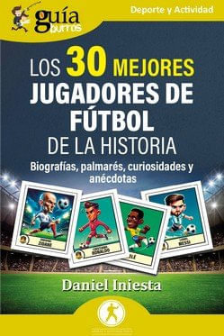 GUIABURROS LOS 30 MEJORES JUGADORES DE FUTBOL DE LA HISTORI
