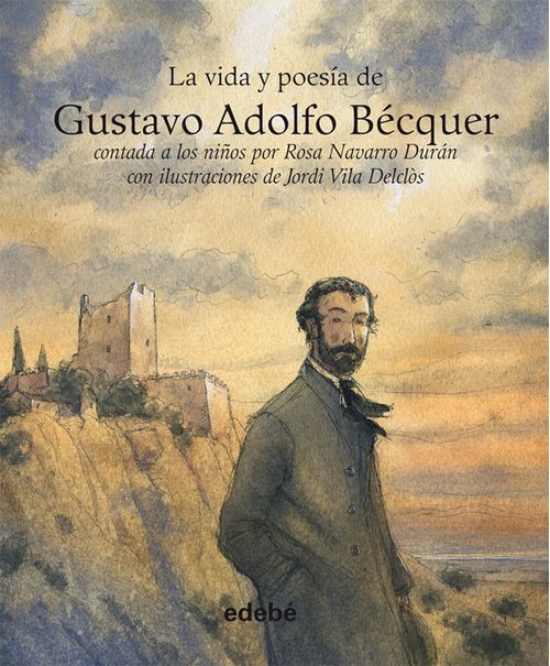 VIDA Y POESIA DE GUSTAVO ADOLFO BECQUER
