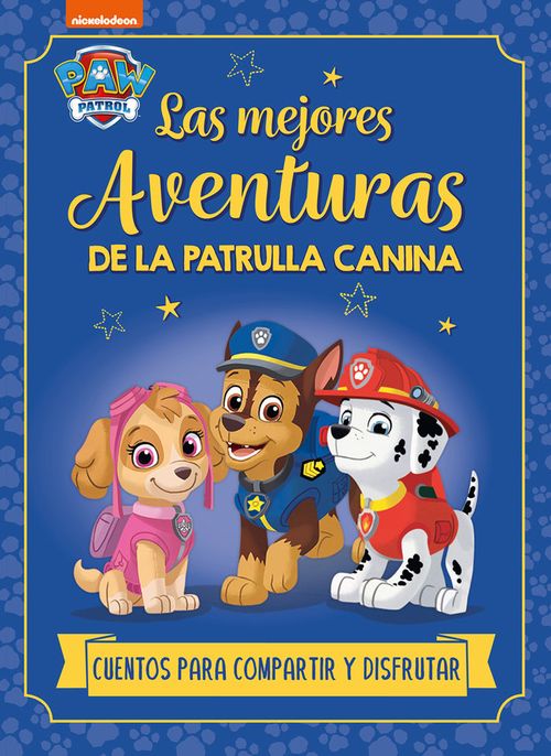 LAS MEJORES AVENTURAS DE LA PATRULLA CANINA CUENTOS PARA COMPARTIR Y DISFRUTAR