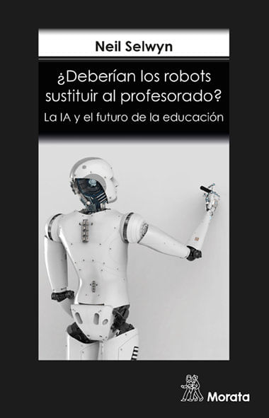Deberian los robots sustituir al profesorado La IA y el futuro de la educacion