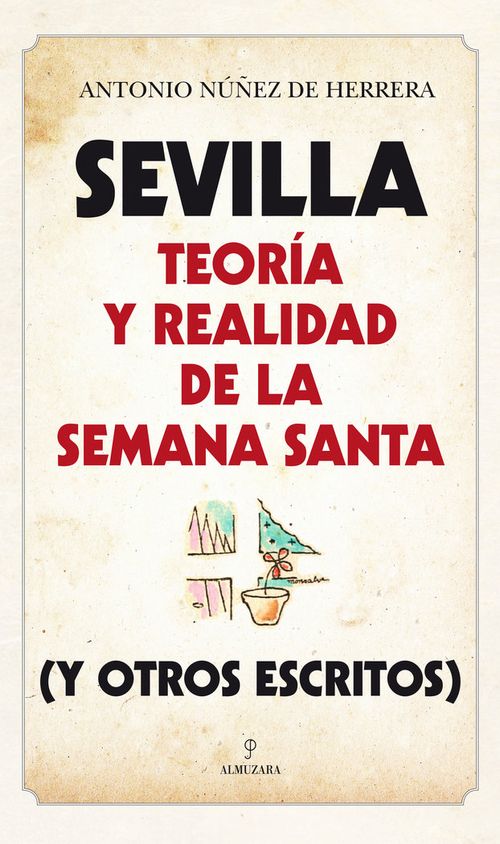 Sevilla Teoria y realidad de la Semana Santa y otros escritos