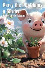 bw-percy-the-pig-plants-a-garden-kelly-johnson-9783691114515