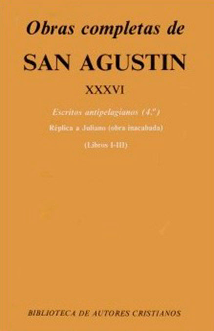 Obras completas de San Agustin XXXVI Escritos antipelagianos 4º Replica a Juliano Libros I-II