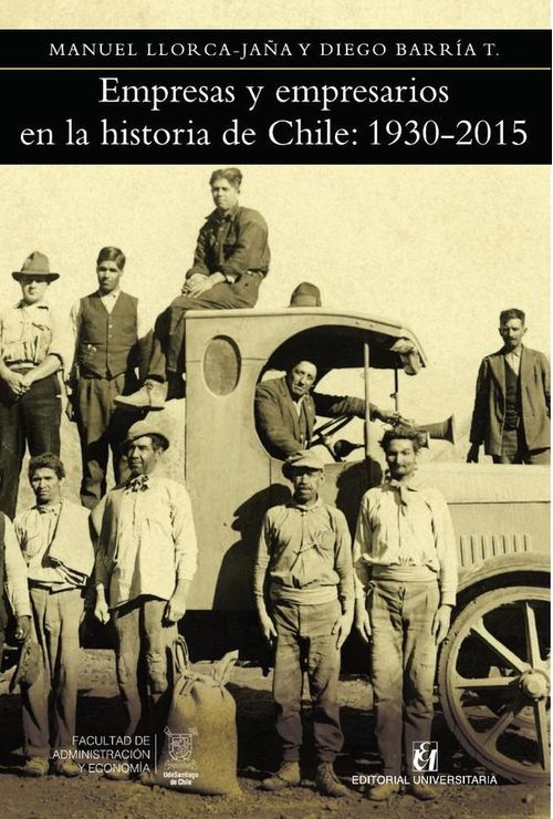 Empresas y empresarios en la historia de Chile 1930-2015