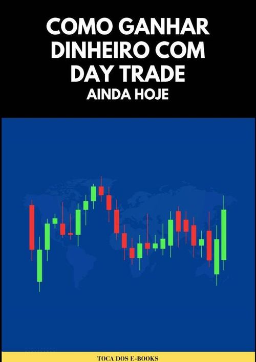 Como Ganhar Dinheiro Com Day Trade Ainda Hoje