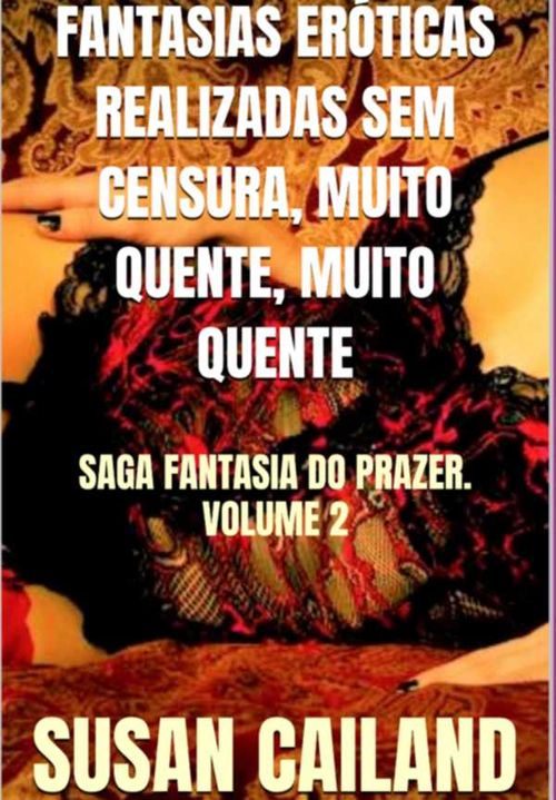 Fantasias Eróticas Realizadas Sem Censura Muito Quente Muito Quente