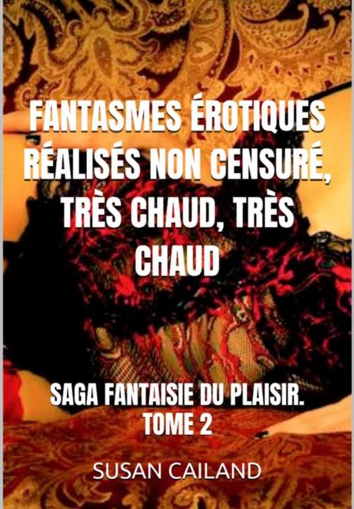 Fantasmes Érotiques Réalisés Non Censuré Très Chaud Très Chaud