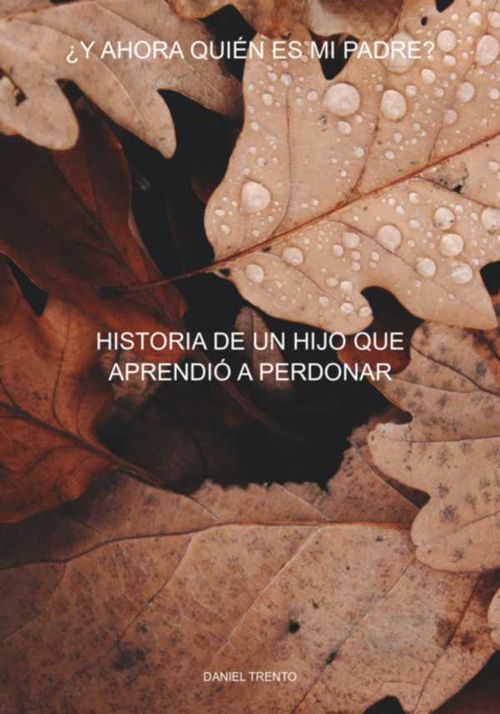 ¿y Ahora Quién Es Mi Padre