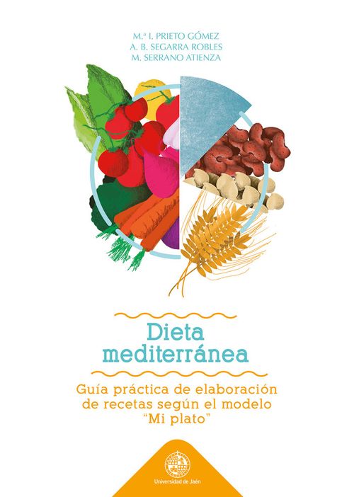 Dieta Mediterranea guia practica de elaboracion de recetas segun el modelo Mi plato