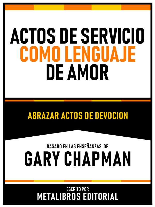 bw-actos-de-servicio-como-lenguaje-de-amor-basado-en-las-ensentildeanzas-de-gary-chapman-metalibros-editorial-9781300255918