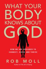 bw-what-your-body-knows-about-god-ivp-9780830896707
