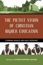 bw-the-pietist-vision-of-christian-higher-education-ivp-academic-9780830897131