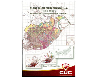 Planeación en Barranquilla 19501990 Elementos para la construcción de su historia