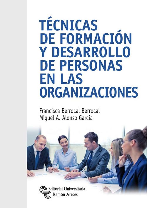 Tecnicas de formacion y desarrollo de personas en las organizaciones