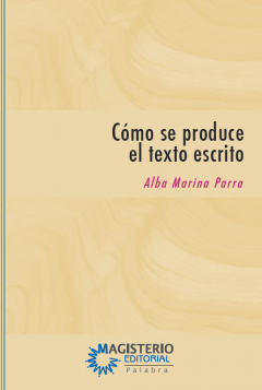 Cómo se produce el texto escrito Teoría y práctica