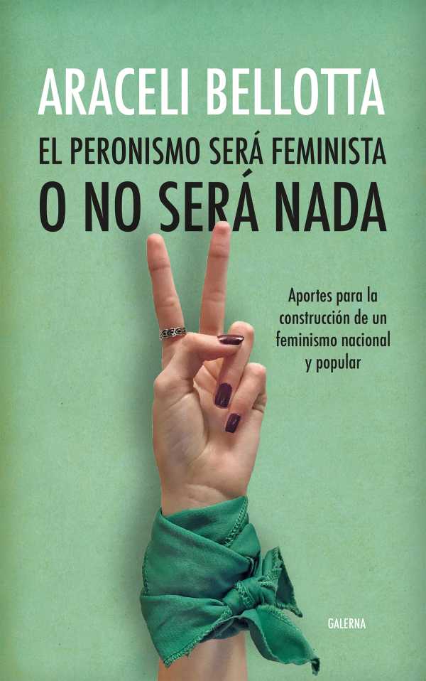 bw-el-peronismo-seraacute-feminista-o-no-seraacute-nada-editorial-galerna-9789505567591