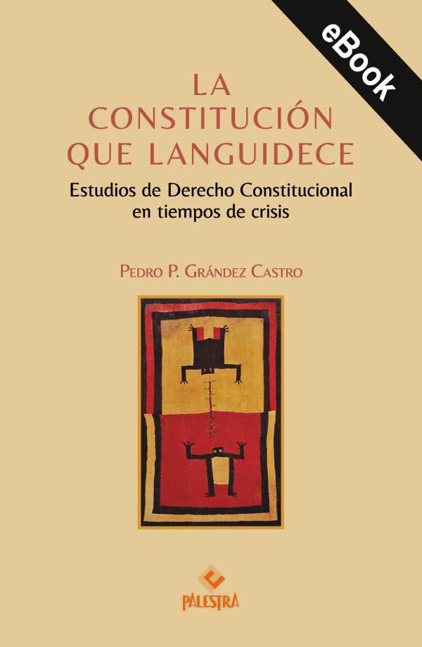 bw-la-constitucioacuten-que-languidece-palestra-editores-9786123255831