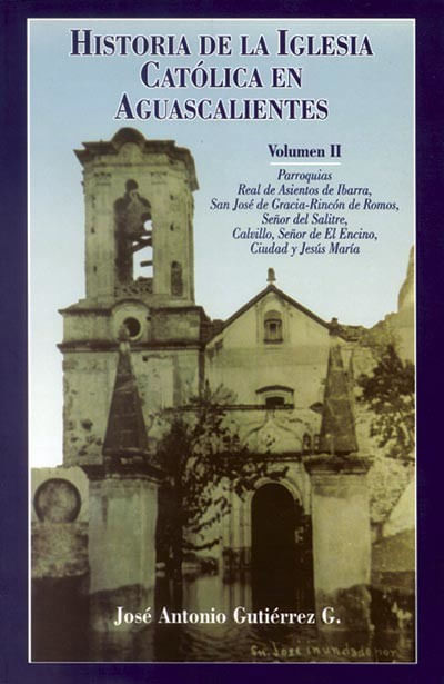 Historia de la Iglesia Católica en Aguascalientes Vol II