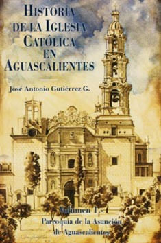 Historia de la Iglesia Católica en Aguascalientes