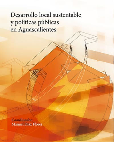 Desarrollo Local Sustentable y Políticas Públicas en Aguascalientes