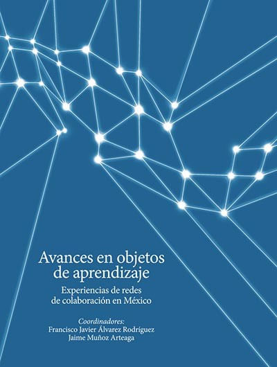 Avances en Objetos de Aprendizaje Experiencias de Redes de Colaboración en México