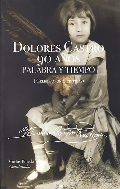 Dolores Castro 90 Años Palabra Y Tiempo