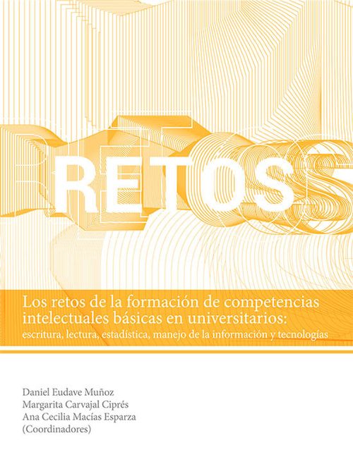 Los retos de la formación de competencias intelectuales básicas en universitarios escritura lectura estadística manejo de la información y tecnologías