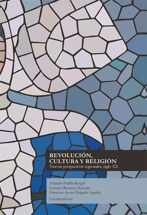 Revolución cultura y religión nuevas perspectivas regionales siglo XX