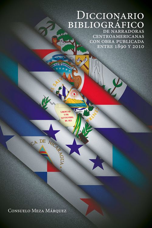 Diccionario bibliográfico de narradoras centroamericanas con obra publicada entre 1890 y 210