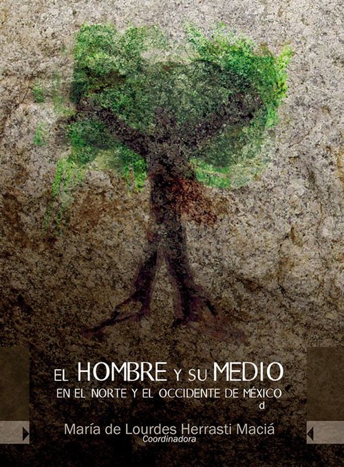 El hombre y su medio en el norte y el occidente de México